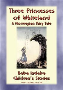 THREE PRINCESSES OF WHITELAND - A Norwegian Fairy Tale