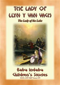 THE LADY OF LLYN Y VAN VACH or The Lady of the Lake - A Welsh Legend