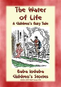 THE WATER OF LIFE - A Children's Story with a Moral