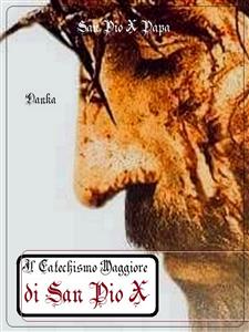 Il catechismo maggiore di San Pio X