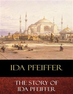 The Story of Ida Pfeiffer