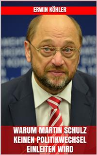 Warum Martin Schulz keinen Politikwechsel einleiten wird