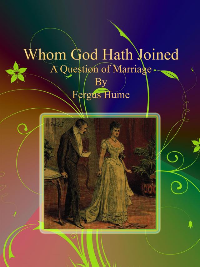 Whom God Hath Joined: A Question of Marriage