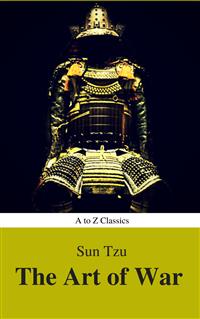The Art of War (Best Navigation, Active TOC) (A to Z Classics)