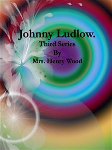 Johnny Ludlow: Third Series