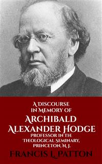 A Discourse in Memory of A. A. Hodge