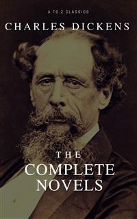 Charles Dickens: The Complete Novels ( A to Z Classics)