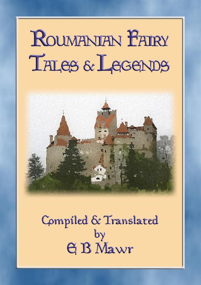 ROUMANIAN FAIRY TALES - 15 Classic Romanian Fairy Tales