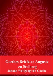 Goethes Briefe an Auguste zu Stolberg