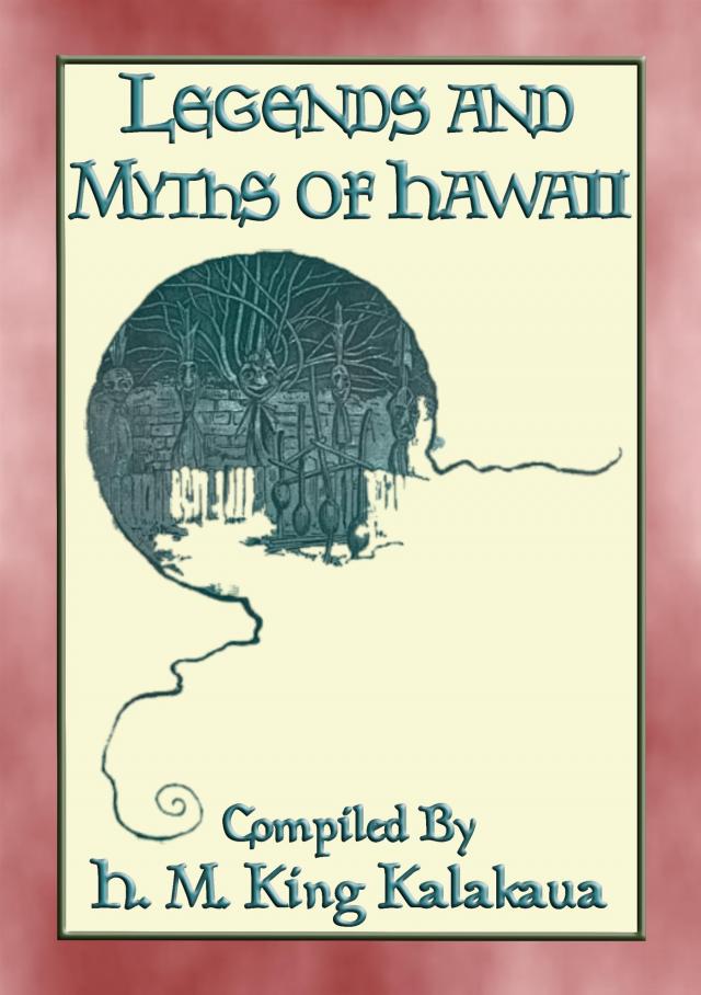 LEGENDS AND MYTHS OF HAWAII - 21 Polynesian Legends