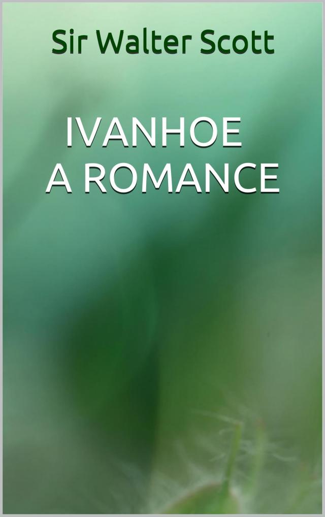 Ivanhoe - A romance