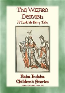 THE WIZARD DERVISH - A Turkish Fairy Tale