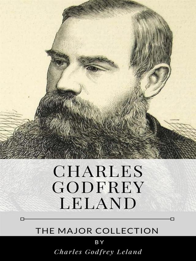 Charles Godfrey Leland – The Major Collection