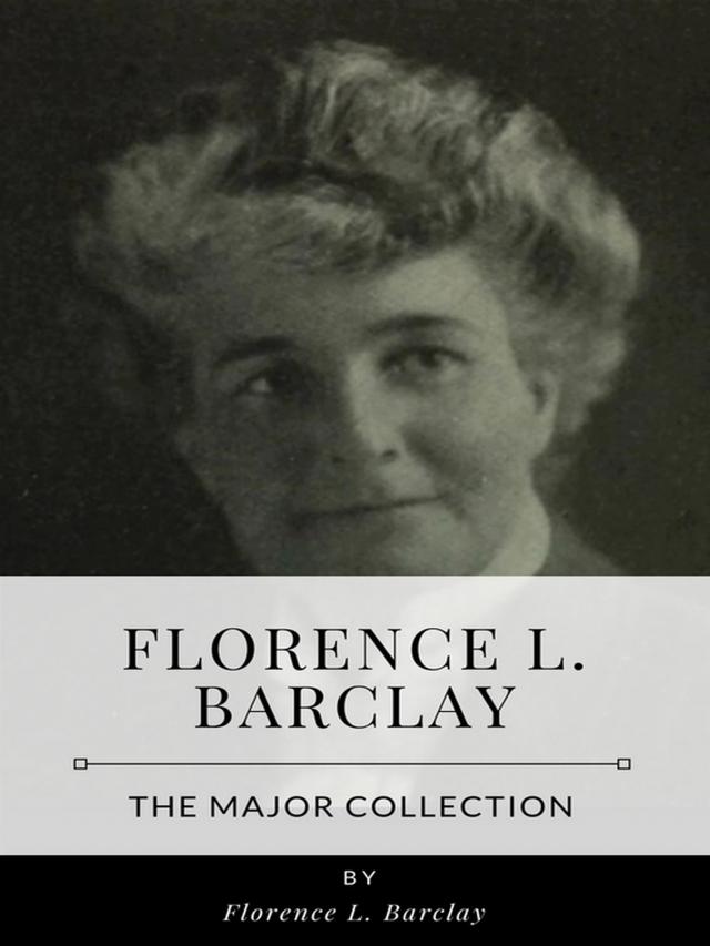 Florence L. Barclay – The Major Collection