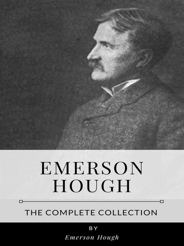 Emerson Hough – The Complete Collection