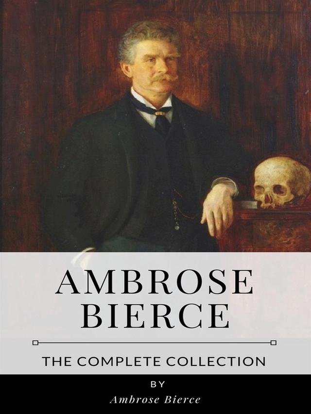 Ambrose Bierce – The Complete Collection