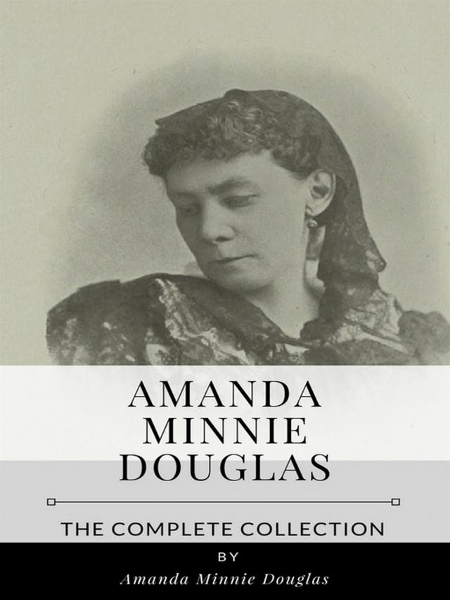 Amanda Minnie Douglas – The Complete Collection