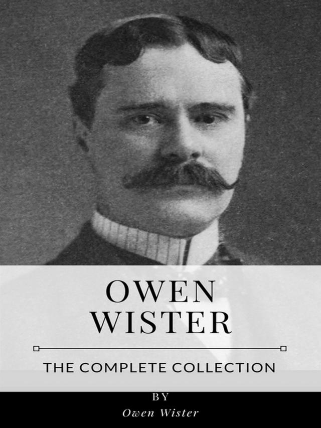 Owen Wister – The Complete Collection
