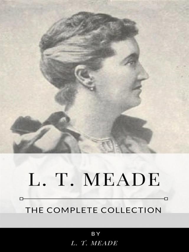 L. T. Meade – The Complete Collection
