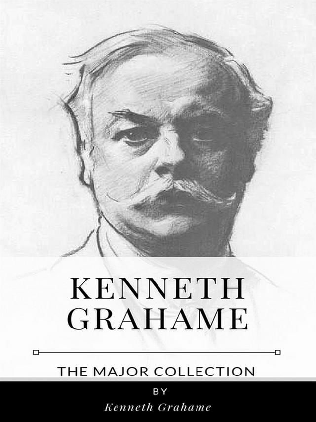 Kenneth Grahame – The Major Collection
