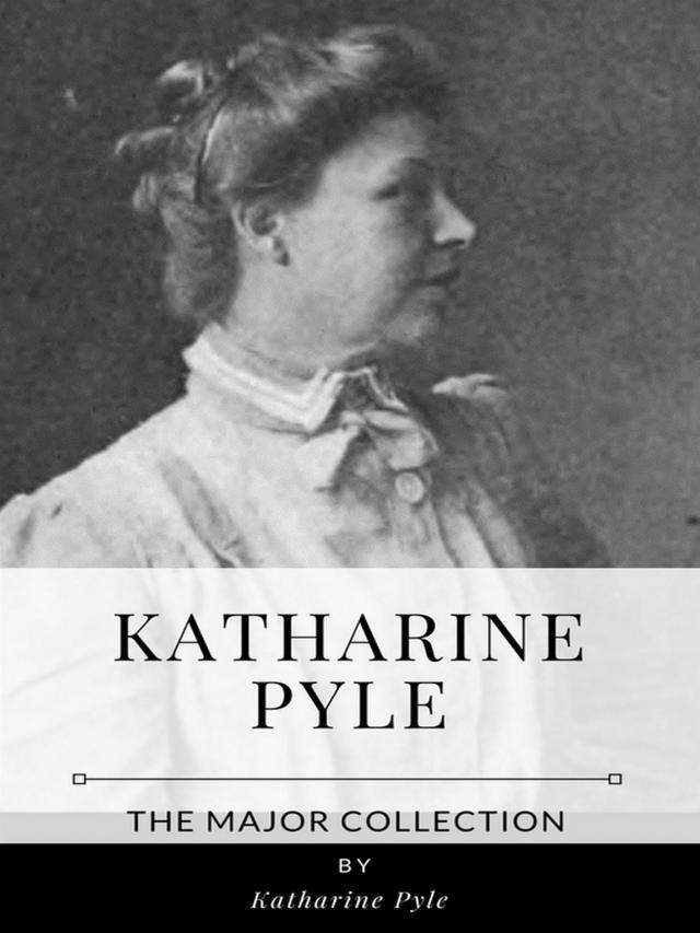 Katharine Pyle – The Major Collection