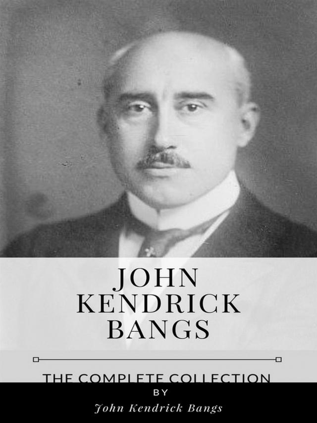 John Kendrick Bangs – The Complete Collection