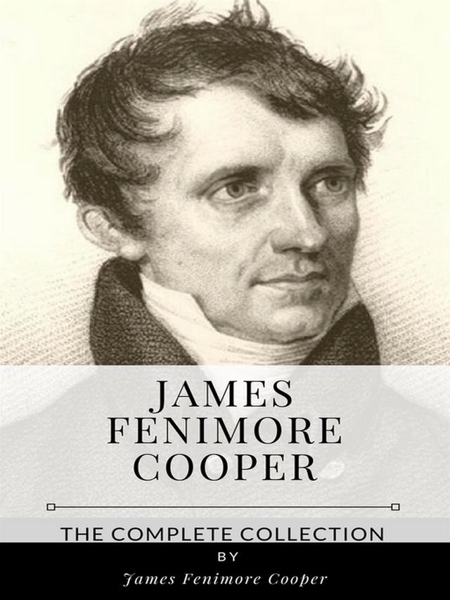 James Fenimore Cooper – The Complete Collection