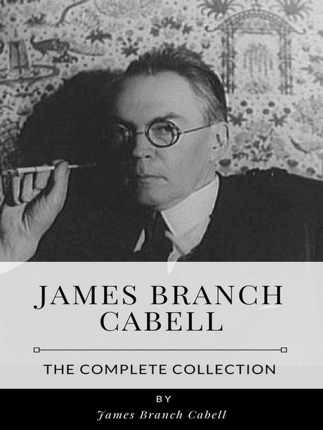 James Branch Cabell – The Complete Collection