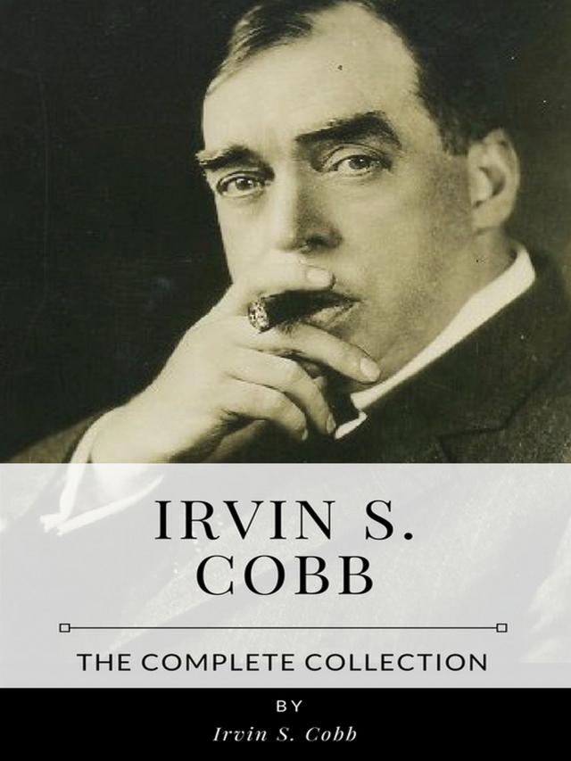 Irvin S. Cobb – The Complete Collection