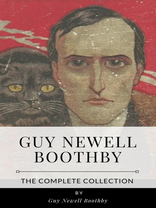 Guy Newell Boothby – The Complete Collection