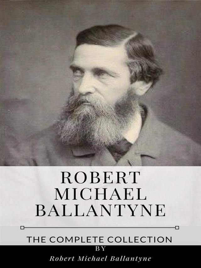 Robert Michael Ballantyne – The Complete Collection