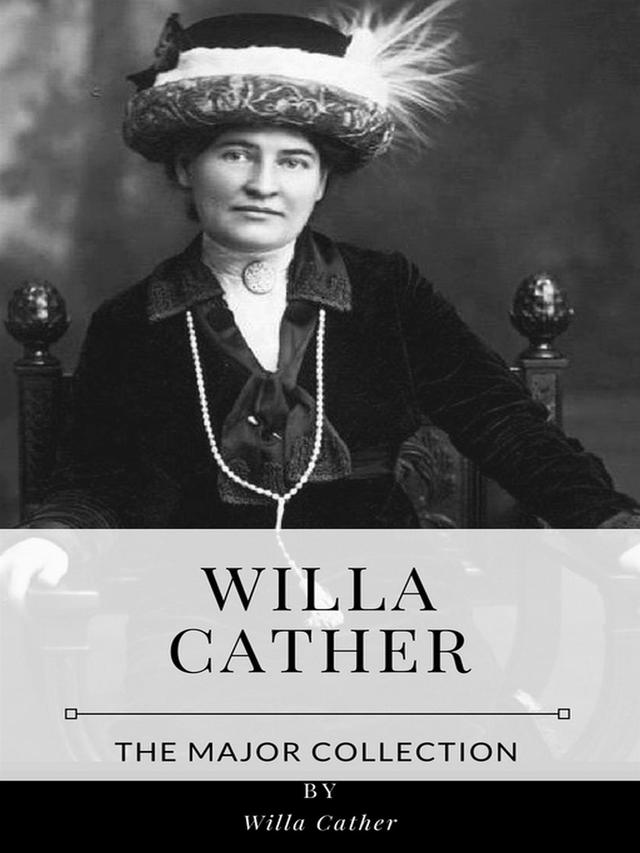 Willa Cather – The Major Collection