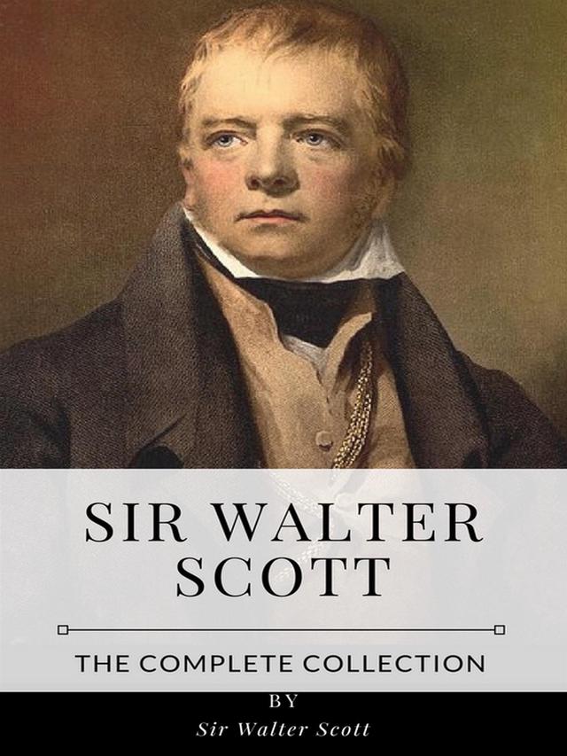 Sir Walter Scott – The Complete Collection