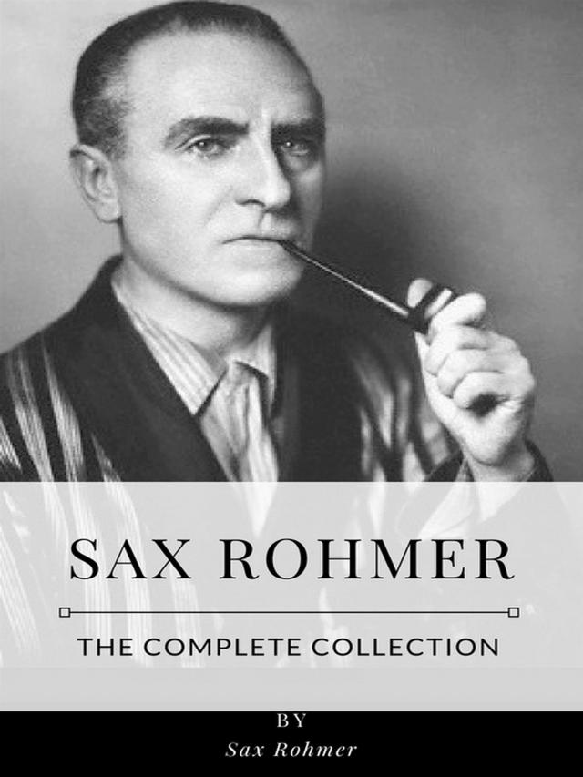 Sax Rohmer – The Complete Collection