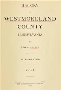 History of Westmoreland County, Pennsylvania (Volume I)