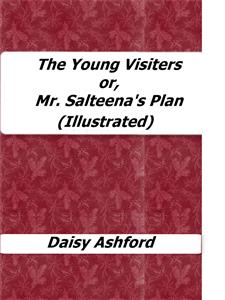 The Young Visiters or, Mr. Salteena's Plan (Illustrated)