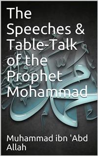 The Speeches and Table-talk of Mohammad