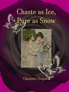 Chaste as Ice, Pure as Snow