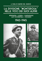 La Divisione «Monterosa» nelle voci dei suoi Alpini, Münsingen-Liguria-Garfagnana-Alpi Occidentali-Coltano. 1943-1945