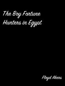 The Boy Fortune Hunters In Egypt