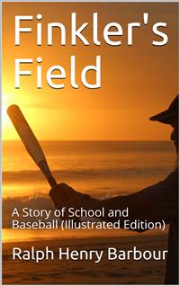 Finkler's Field / A Story of School and Baseball