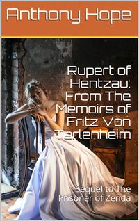 Rupert of Hentzau: From The Memoirs of Fritz Von Tarlenheim / Sequel to The Prisoner of Zenda