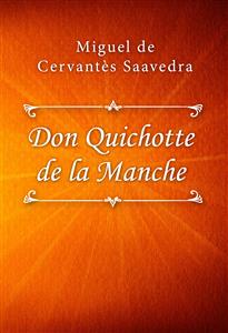 L’ingénieux hidalgo Don Quichotte de la Manche