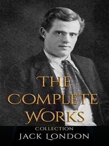 Jack London: The Complete Works