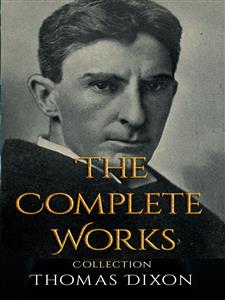 Thomas Dixon: The Complete Works