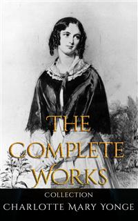 Charlotte Mary Yonge: The Complete Works