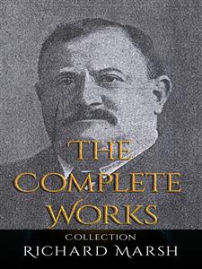 Richard Marsh: The Complete Works