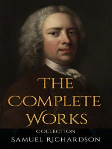 Samuel Richardson: The Complete Works