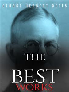 George Herbert Betts: The Best Works