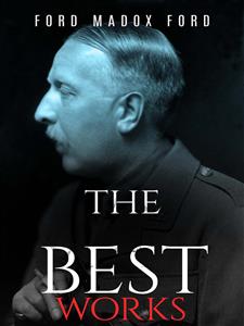Ford Madox Ford: The Best Works